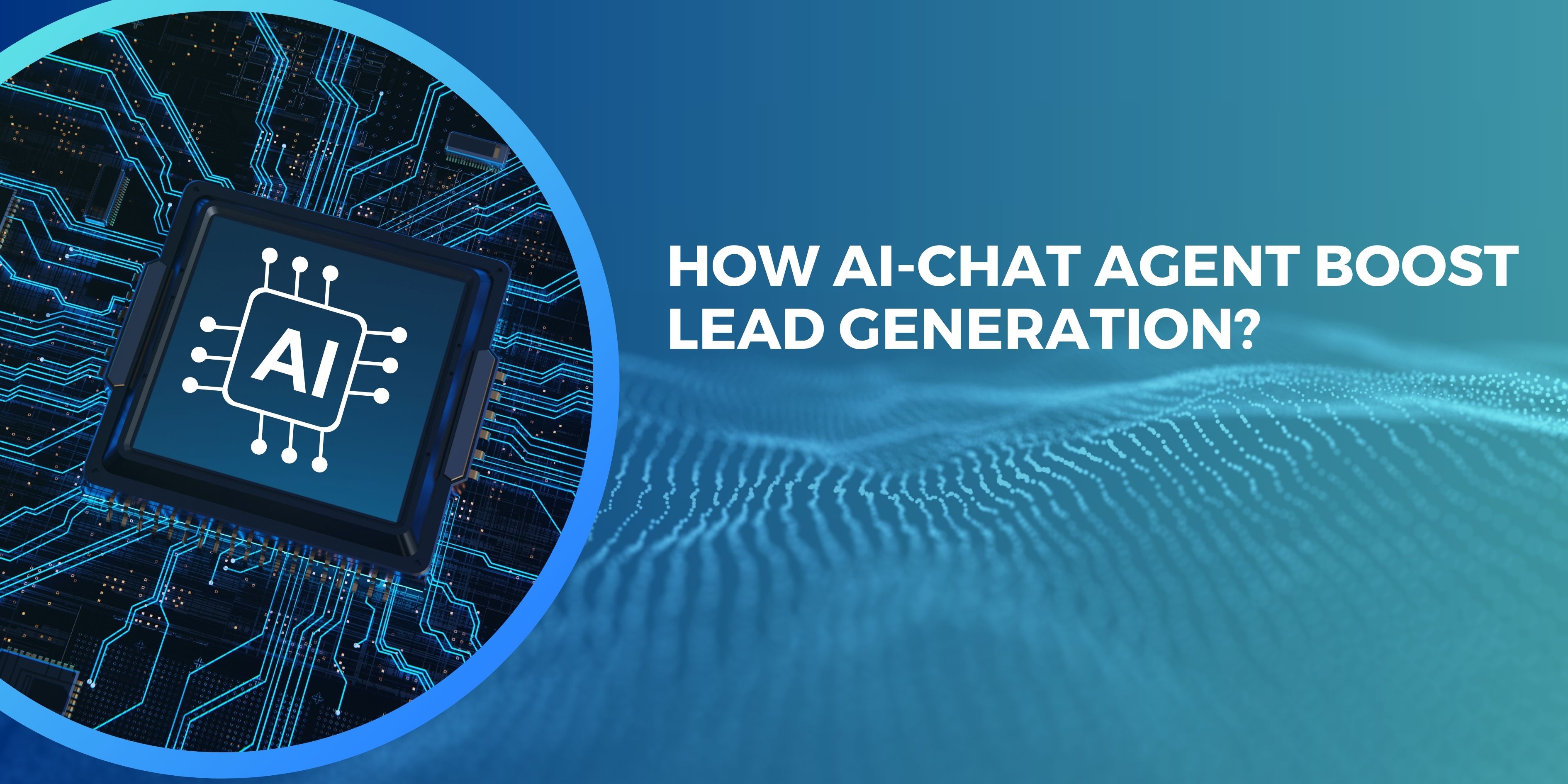 How AI-Chat Agent Boost Lead Generation?