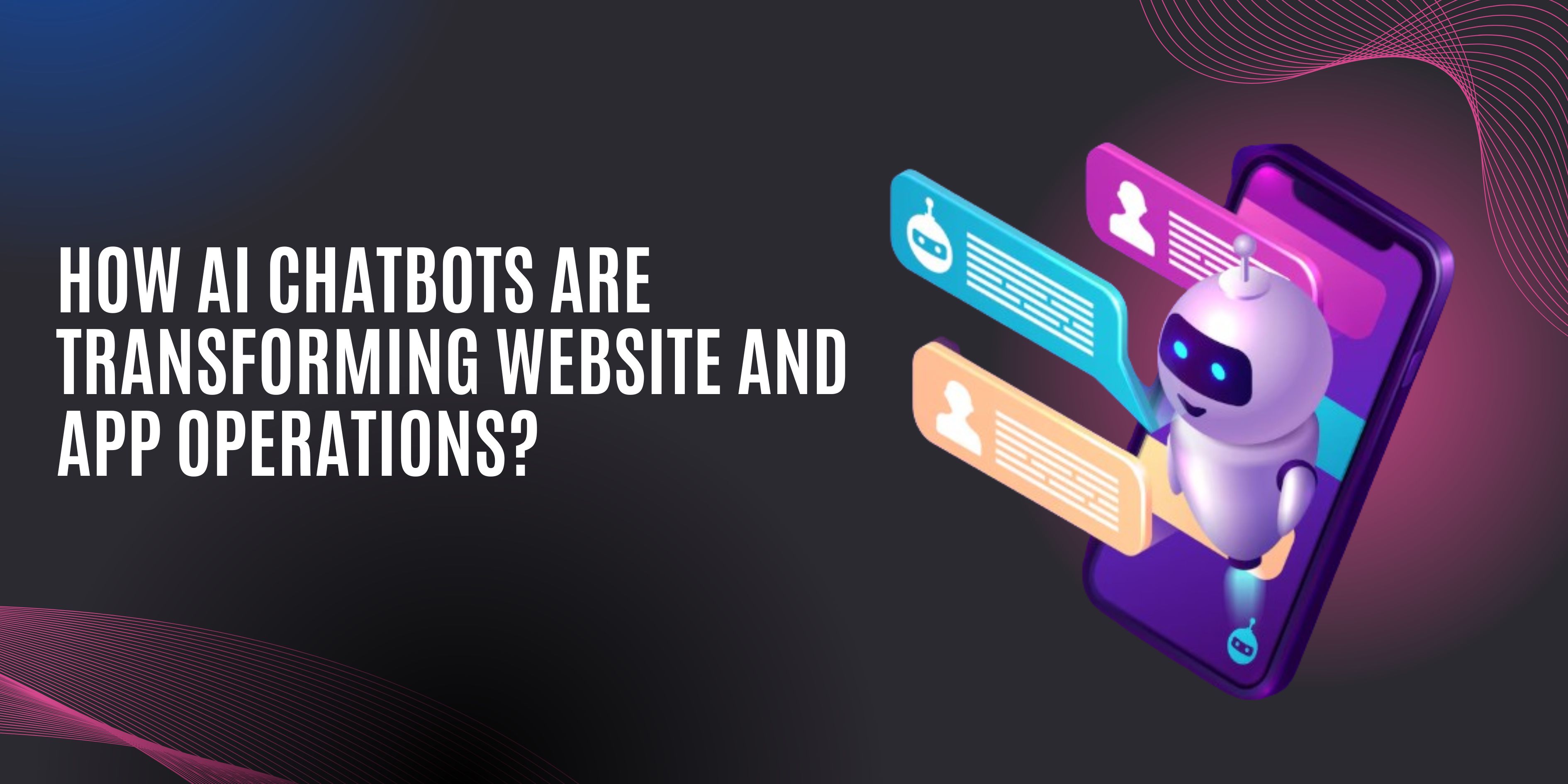 How AI Chat Agent Are Transforming Website and App Operations?