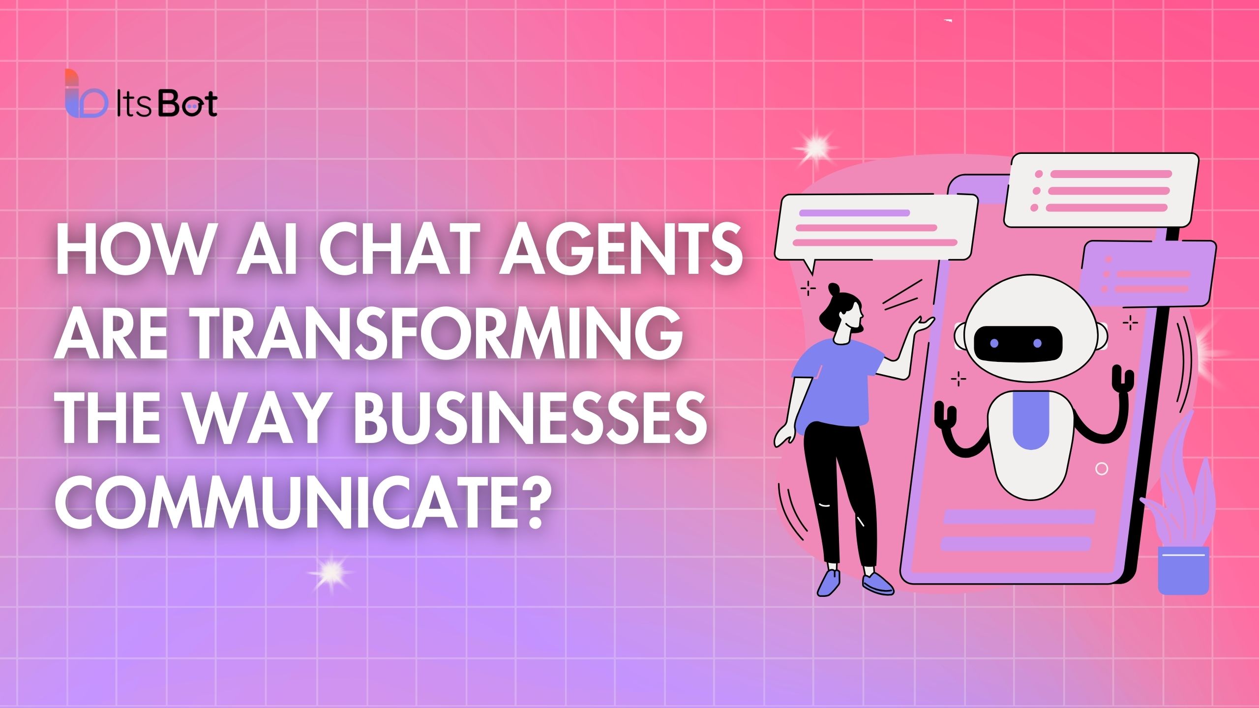 How AI Chat Agents Are Transforming The Way Businesses Communicate?