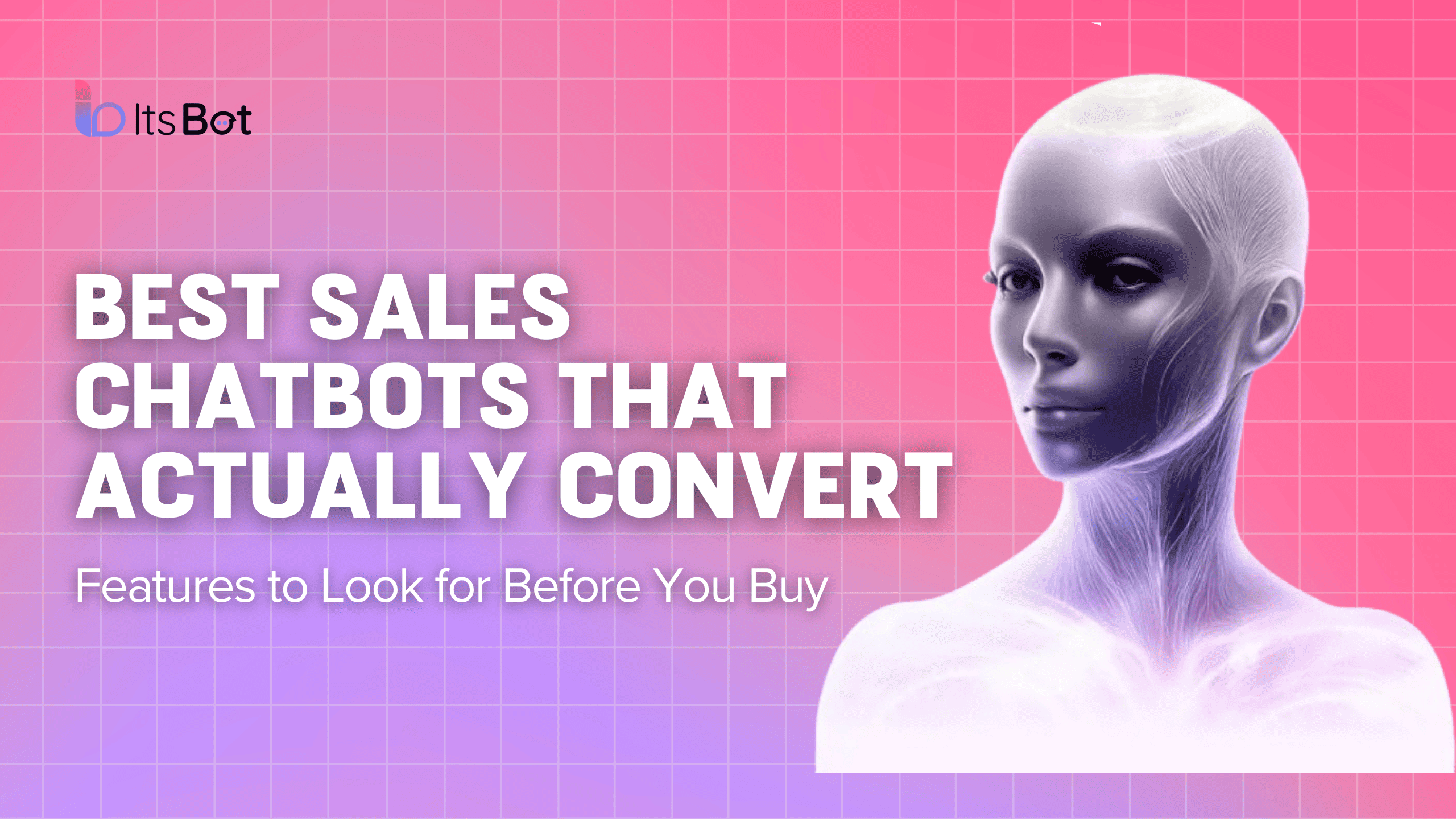 Purple and Pink gradient background with the text on top on the left side: Best Sales Chatbots that Actual Convert. Subtext says "Features to Look for Before you Buy" On the right there is a humanoid bot.